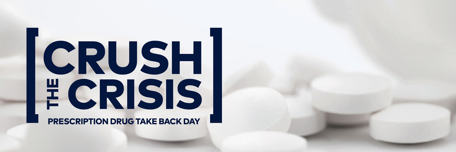 Crush the Crisis Prescription Drug Take Back Day